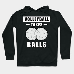 Volleyball Takes Balls - Funny Hoodie